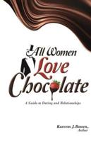 All Women Love Chocolate