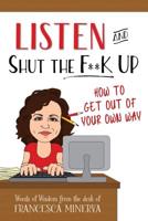 Listen and Shut the F**k Up!