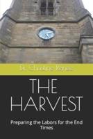 The Harvest: Preparing the Labors for the End Times