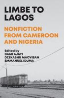 Limbe to Lagos: Nonfiction from Cameroon and Nigeria