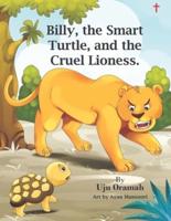 Billy the Smart Turtle and the Cruel Lioness
