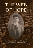 The Web of Hope: The memoirs of George Kooshian, his birth and education in Turkey, his passage into exile and genocide, his rebirth in America