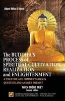 The Buddha's Process of Spiritual Cultivation, Realization and Enlightenment: A Treatise and Commentaries in Question and Answer Format