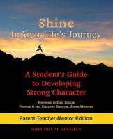 Shine In Your Life's Journey /Parent-Teacher-Mentor Edition