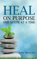 Heal On Purpose: One Quote At A Time