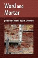 Word and Mortar: Secular Verse by Jim Gronvold
