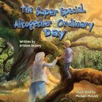 The Super Special, Altogether Ordinary Day