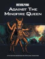 Against the Mindfire Queen