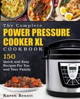 The Complete Power Pressure Cooker XL Cookbook