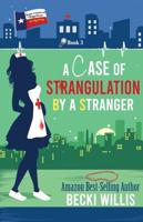 A Case of Strangulation: Texas General Cozy Mystery, Book 3 (Texas General Cozy Cases of Mystery)