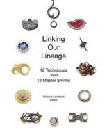 Linking Our Lineage: 12 Techniques from 12 Master Smiths, Volume 1