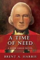 A Time of Need: A Dark Eagle Novel