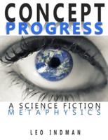 Concept Progress: A Science Fiction Metaphysics