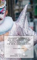 Dandy Darkly's Six Hundred and Sixty-Six Tales of Sex and Death