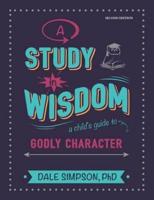 A Study in Wisdom: A Child's Guide to Godly Character