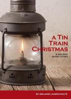 A Tin Train Christmas: (short fiction)