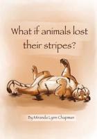 What If Animals Lost Their Stripes