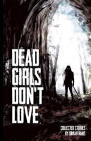 Dead Girls Don't Love