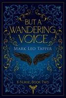 But A Wandering Voice: K-Nurse Book Two