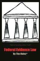 Federal Evidence Law By-the-Rules