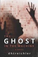 The Ghost in the Machine a Novel