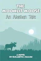 The Moonlit Mloose: An Alaskan Tale