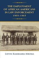 The Employment of African Americans in Law Enforcement, 1803-1865