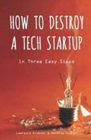 How to Destroy a Tech Startup in 3 Easy Steps