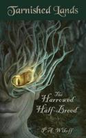 The Harrowed Half-Breed: A Tarnished Lands Story