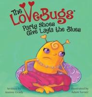 The LoveBugs, Party Shoes Give Layla the Blues
