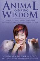 Animal Wisdom: Conversations From The Heart Between Animals and Their People