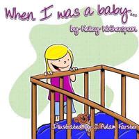When I Was a Baby . . .