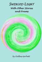 Swirled Light With Other Stories and Poems