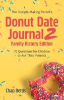 The Disciple-Making Parent's Donut Date Journal 2 Family History Edition