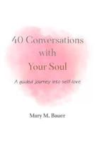 40 Conversations with Your Soul: A guided journey into self-love