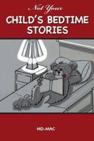 Not Your Child's Bedtime Stories