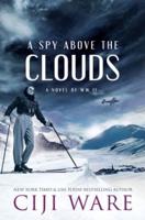 A Spy Above the Clouds: A Novel of WW II