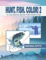 Hunt. Fish. Color! 2