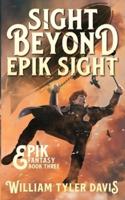 Sight Beyond Epik Sight: A Steampunk Fantasy Romp