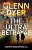 The Ultra Betrayal: A Classic World War II Spy Thriller