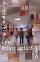 High School Stories: Life Interrupted