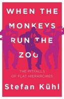 When the Monkeys Run the Zoo: The Pitfalls of Flat Hierarchies