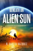 Beneath An Alien Sun