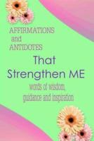 Affirmations and Antidotes That Strengthen Me