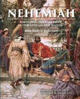 Nehemiah Rebuilding Hope and Faith in Our Lives and Our Nation