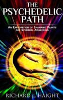 The Psychedelic Path: An Exploration of Shamanic Plants for Spiritual Awakening