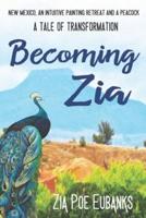 Becoming Zia: A Tale of Transformation