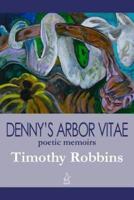 Denny's Arbor Vitae: Poetic Memoirs