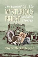The incident of the Mysterious Priest: And Other Stories