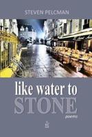 like water to STONE: A Collection of Poems